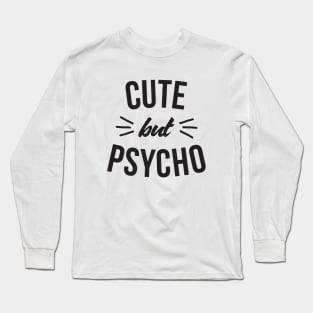 Cute but psycho Long Sleeve T-Shirt